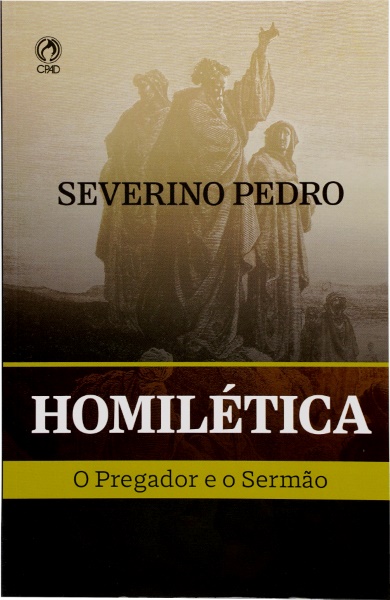 HOMILÉTICA, O PREGADOR E O SERMÃO