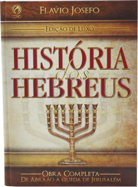 HISTÓRIA DOS HEBREUS - EDIÇÃO LUXO