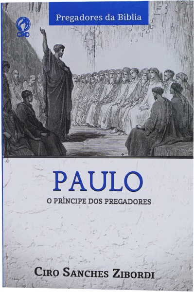 PAULO O PRÍNCIPE DOS PREGADORES