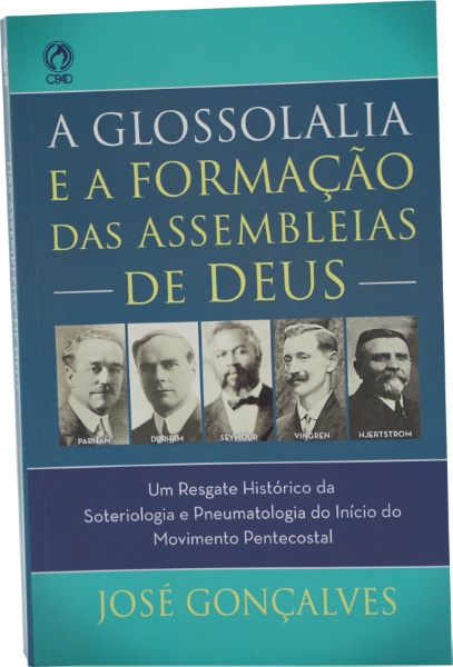 A GLOSSOLALIA E A FORMAÇÃO DAS ASSEMBLEIAS DE DEUS