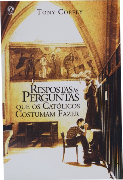 RESPOSTAS ÀS PERGUTAS QUE OS CATÓLICOS COSTUMAN FA