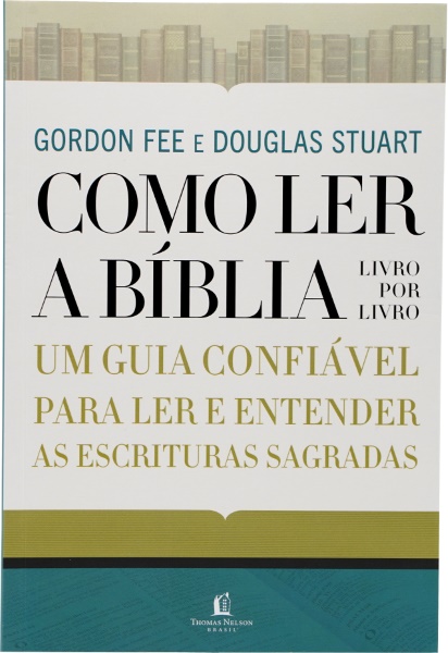 COMO LER A BÍBLIA LIVRO POR LIVRO D. Fee, Gordon