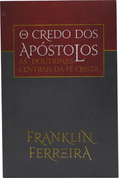 O CREDO DOS APÓSTOLOS AS DOUTRINAS CENTRAIS DA FÉ